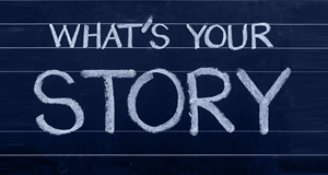 'What's Your Story' words written on a blackboard